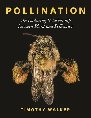 La pollinisation : La relation durable entre la plante et le pollinisateur - Pollination: The Enduring Relationship Between Plant and Pollinator