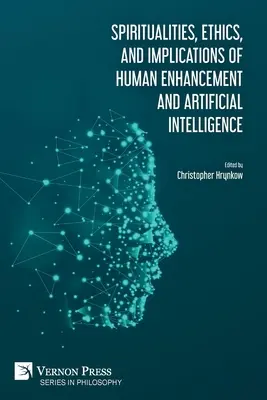 Spiritualités, éthique et implications de l'amélioration humaine et de l'intelligence artificielle - Spiritualities, ethics, and implications of human enhancement and artificial intelligence