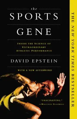 Le gène du sport : la science des performances athlétiques extraordinaires - The Sports Gene: Inside the Science of Extraordinary Athletic Performance