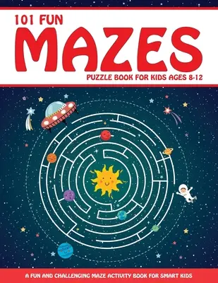 Maze Puzzle Book for Kids 4-8 : 101 premiers labyrinthes amusants pour les enfants de 4 à 6 ans et de 6 à 8 ans Maze Activity Workbook for Children : Jeux, puzzles et résolution de problèmes - Maze Puzzle Book for Kids 4-8: 101 Fun First Mazes for Kids 4-6, 6-8 year olds Maze Activity Workbook for Children: Games, Puzzles and Problem-Solvin