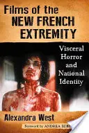 Films de la nouvelle extrême française : Horreur viscérale et identité nationale - Films of the New French Extremity: Visceral Horror and National Identity