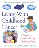 Vivre avec le cancer de l'enfant : Un guide pratique pour aider les familles à faire face - Living with Childhood Cancer: A Practical Guide to Help Families Cope