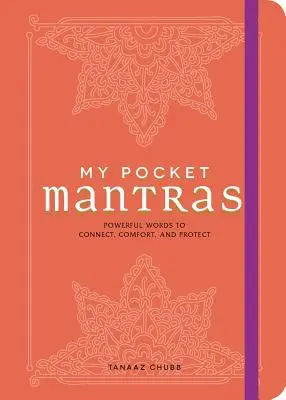 Mes mantras de poche : Des mots puissants pour se connecter, se réconforter et se protéger - My Pocket Mantras: Powerful Words to Connect, Comfort, and Protect