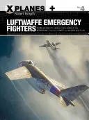 Chasseurs d'urgence de la Luftwaffe : Blohm & Voss Bv P.212, Heinkel P.1087c, Junkers Ef 128, Messerschmitt P.1101, Focke-Wulf Ta 183 et Henschel HS P.135 - Luftwaffe Emergency Fighters: Blohm & Voss Bv P.212, Heinkel P.1087c, Junkers Ef 128, Messerschmitt P.1101, Focke-Wulf Ta 183 and Henschel HS P.135