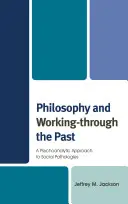 Philosophie et travail sur le passé : Une approche psychanalytique des pathologies sociales - Philosophy and Working-through the Past: A Psychoanalytic Approach to Social Pathologies