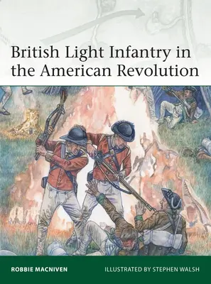 L'infanterie légère britannique dans la révolution américaine - British Light Infantry in the American Revolution