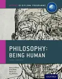 Ib Philosophy Being Human Course Book : Oxford Ib Diploma Program - Ib Philosophy Being Human Course Book: Oxford Ib Diploma Program