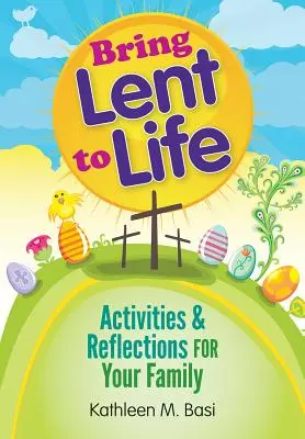 Le Carême à la vie : Activités et réflexions pour votre famille - Bring Lent to Life: Activities and Reflections for Your Family