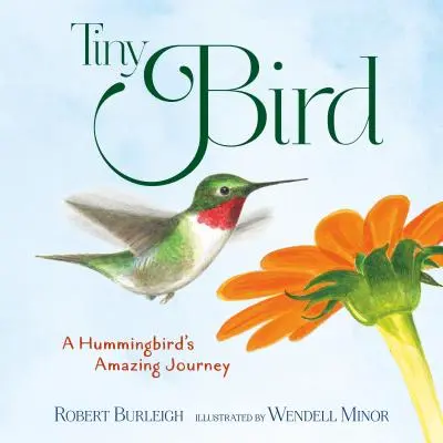 Tiny Bird : L'incroyable voyage d'un colibri - Tiny Bird: A Hummingbird's Amazing Journey