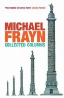 Michael Frayn Collected Columns (en anglais) - Michael Frayn Collected Columns