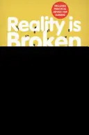 La réalité est brisée - Pourquoi les jeux nous rendent meilleurs et comment ils peuvent changer le monde - Reality is Broken - Why Games Make Us Better and How They Can Change the World