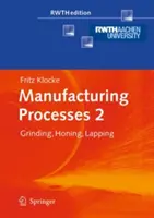 Processus de fabrication 2 : meulage, honage, rodage - Manufacturing Processes 2: Grinding, Honing, Lapping