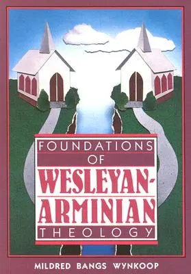 Fondements de la théologie wesleyenne-arminienne - Foundations of Wesleyan-Arminian Theology