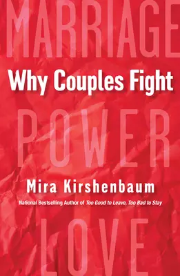 Pourquoi les couples se disputent : Un guide pas à pas pour mettre fin à la frustration, au conflit et au ressentiment dans votre relation - Why Couples Fight: A Step-By-Step Guide to Ending the Frustration, Conflict, and Resentment in Your Relationship