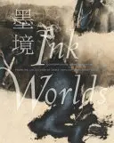 Mondes d'encre : peinture chinoise contemporaine de la collection d'Akiko Yamazaki et Jerry Yang - Ink Worlds: Contemporary Chinese Painting from the Collection of Akiko Yamazaki and Jerry Yang