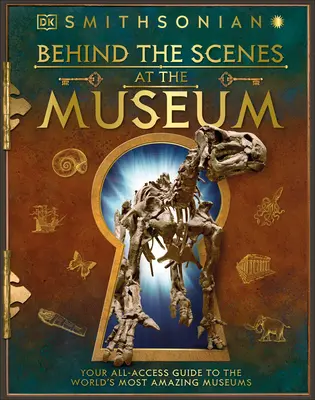 Les coulisses du musée : Votre guide d'accès aux musées les plus étonnants du monde - Behind the Scenes at the Museum: Your All-Access Guide to the World's Amazing Museums