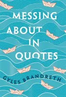 Les citations de Messing about : Un petit dictionnaire Oxford de citations humoristiques - Messing about in Quotes: A Little Oxford Dictionary of Humorous Quotations