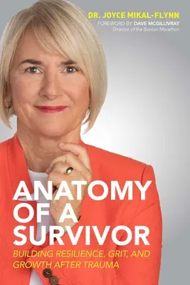 Anatomie d'un survivant : Renforcer la résilience, le courage et la croissance après un traumatisme - Anatomy of a Survivor: Building Resilience, Grit, and Growth After Trauma