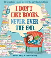 Je n'aime pas les livres. Jamais. Jamais. La fin. - I Don't Like Books. Never. Ever. The End.