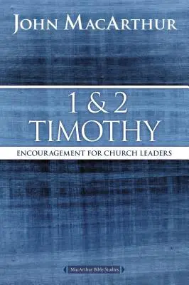 1 et 2 Timothée : Encouragement pour les responsables d'église - 1 and 2 Timothy: Encouragement for Church Leaders