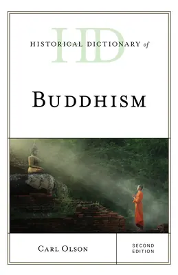 Dictionnaire historique du bouddhisme, deuxième édition - Historical Dictionary of Buddhism, Second Edition