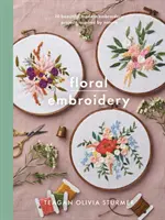 Floral Embroidery : Créez 10 magnifiques projets de broderie moderne inspirés par la nature - Floral Embroidery: Create 10 Beautiful Modern Embroidery Projects Inspired by Nature