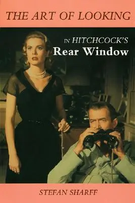 L'art du regard dans Fenêtre sur cour d'Hitchcock - The Art of Looking in Hitchcock's Rear Window