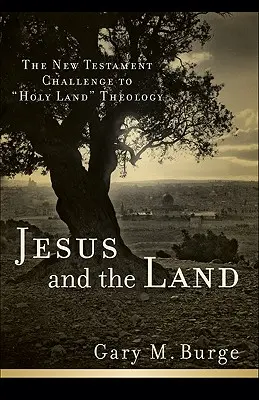 Jésus et la terre : Le défi du Nouveau Testament à la théologie de la Terre Sainte - Jesus and the Land: The New Testament Challenge to Holy Land Theology