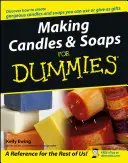 La fabrication de bougies et de savons pour les nuls - Making Candles & Soaps for Dummies