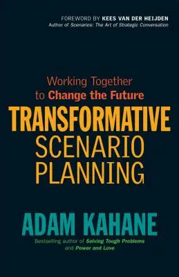 Planification de scénarios transformateurs : Travailler ensemble pour changer l'avenir - Transformative Scenario Planning: Working Together to Change the Future