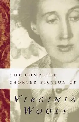 L'intégrale des nouvelles de Virginia Woolf : Deuxième édition - The Complete Shorter Fiction of Virginia Woolf: Second Edition