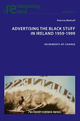 La publicité pour la substance noire en Irlande 1959-1999 : des changements progressifs - Advertising the Black Stuff in Ireland 1959-1999: Increments of Change