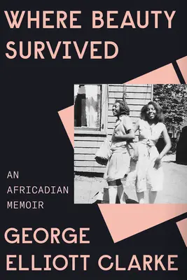 Là où la beauté a survécu : Les mémoires d'un Africain - Where Beauty Survived: An Africadian Memoir