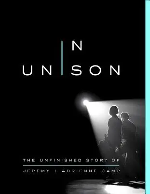 À l'unisson : L'histoire inachevée de Jeremy et Adrienne Camp - In Unison: The Unfinished Story of Jeremy and Adrienne Camp