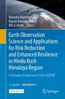 Science et applications de l'observation de la Terre pour la réduction des risques et l'amélioration de la résilience dans la région de l'Hindu Kush Himalaya : Une décennie d'expérience de Servi - Earth Observation Science and Applications for Risk Reduction and Enhanced Resilience in Hindu Kush Himalaya Region: A Decade of Experience from Servi