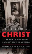 La couleur du Christ : Le fils de Dieu et la saga de la race en Amérique - The Color of Christ: The Son of God & the Saga of Race in America