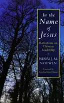 Au nom de Jésus - Réflexions sur le leadership chrétien - In the Name of Jesus - Reflections on Christian Leadership