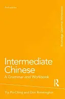 Chinois intermédiaire : Une grammaire et un cahier d'exercices - Intermediate Chinese: A Grammar and Workbook