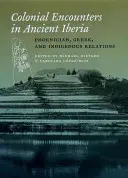 Rencontres coloniales dans l'ancienne Ibérie : Les relations entre les Phéniciens, les Grecs et les indigènes - Colonial Encounters in Ancient Iberia: Phoenician, Greek, and Indigenous Relations