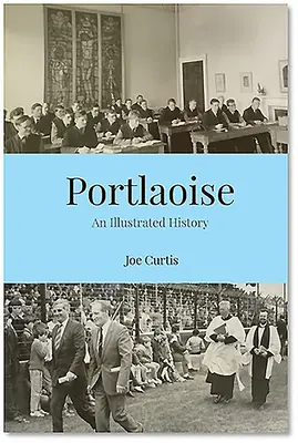 Portlaoise : Une histoire illustrée - Portlaoise: An Illustrated History