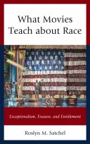 Ce que les films enseignent sur la race : l'exceptionnalisme, l'effacement et le droit à l'égalité - What Movies Teach about Race: Exceptionalism, Erasure, and Entitlement