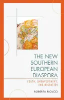 La nouvelle diaspora d'Europe du Sud : jeunesse, chômage et migration - The New Southern European Diaspora: Youth, Unemployment, and Migration