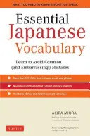 Vocabulaire essentiel du japonais : Apprenez à éviter les erreurs courantes (et embarrassantes !) : Apprendre la grammaire et le vocabulaire japonais rapidement et efficacement - Essential Japanese Vocabulary: Learn to Avoid Common (and Embarrassing!) Mistakes: Learn Japanese Grammar and Vocabulary Quickly and Effectively