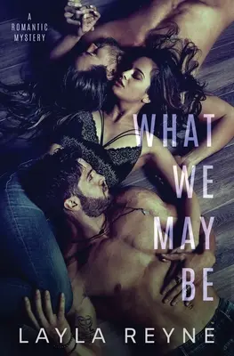 Ce que nous pouvons être : un mystère romantique MMF - What We May Be: An MMF Romantic Mystery