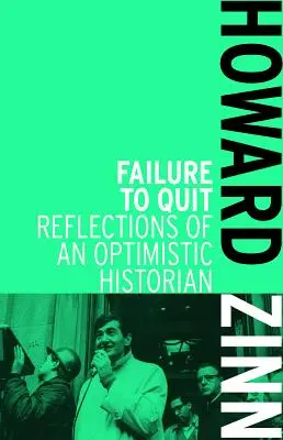 L'échec de l'abandon : Réflexions d'un historien optimiste - Failure to Quit: Reflections of an Optimistic Historian