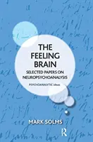 Le cerveau des sentiments : Documents choisis sur la neuropsychanalyse - The Feeling Brain: Selected Papers on Neuropsychoanalysis