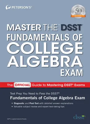 Maîtriser l'examen du Dsst sur les fondements de l'algèbre au collège - Master the Dsst Fundamentals of College Algebra Exam