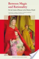 Entre magie et rationalité : Les limites de la raison dans le monde moderne - Between Magic and Rationality: On the Limits of Reason in the Modern World