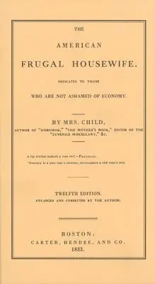 La ménagère frugale américaine : Dédié à ceux qui n'ont pas honte de l'économie - American Frugal Housewife: Dedicated to Those Who Are Not Ashamed of Economy