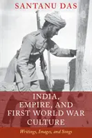 L'Inde, l'Empire et la culture de la Première Guerre mondiale : Écrits, images et chansons - India, Empire, and First World War Culture: Writings, Images, and Songs